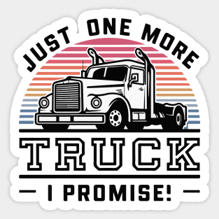Just One More Truck I Promise - Funny Truck Lover Sticker